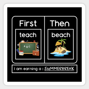 I Am Earning A SummerBreak Teach Then Beach Magnet